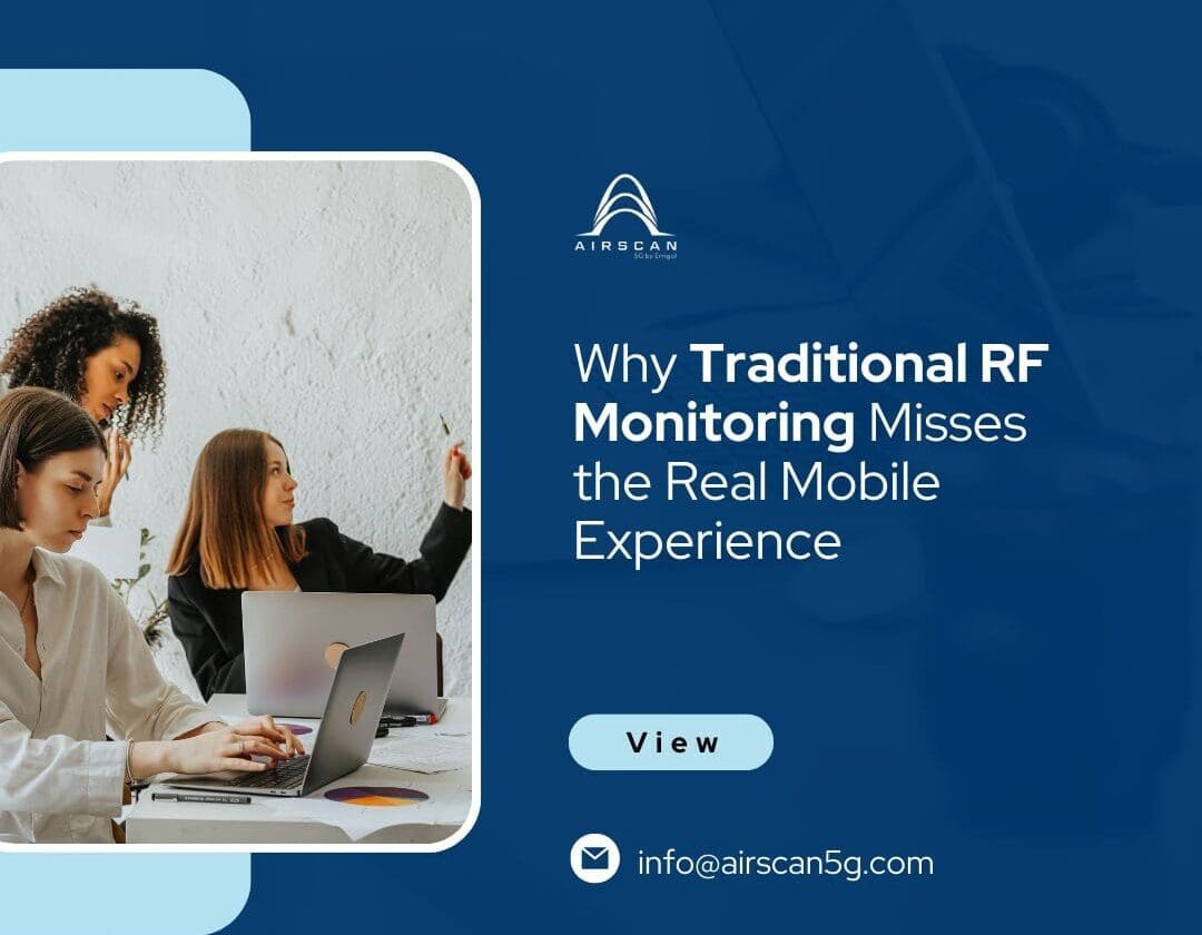 Why Traditional RF Monitoring Misses the Real Mobile Experience