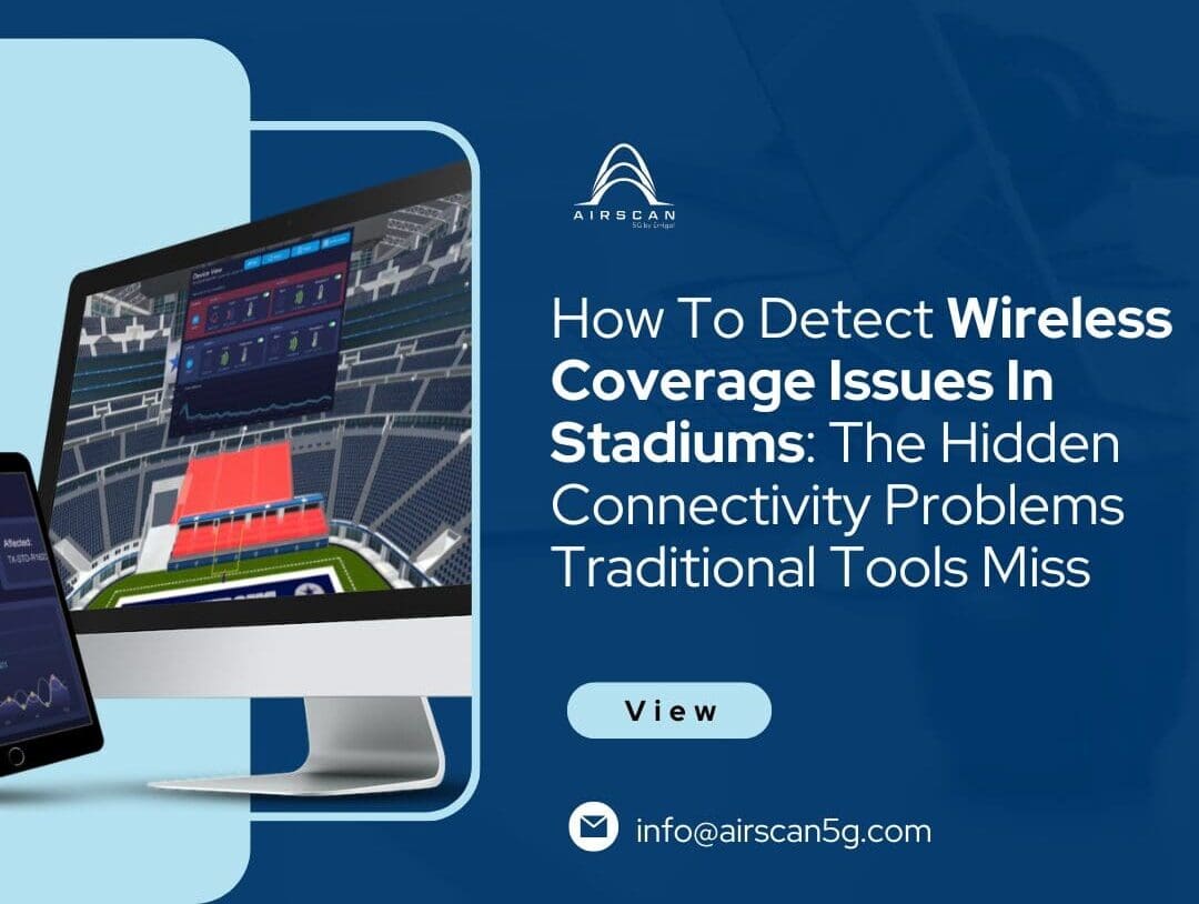 How To Detect Wireless Coverage Issues In Stadiums: The Hidden Connectivity Problems Traditional Tools Miss