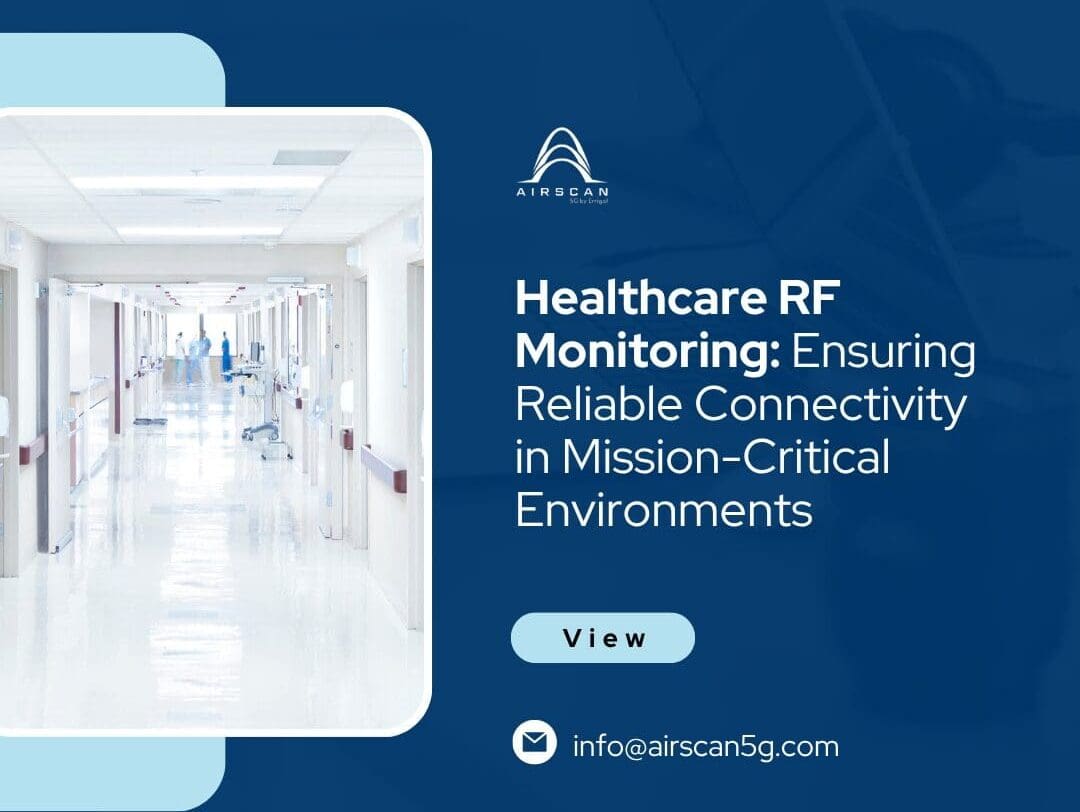 Healthcare RF Monitoring: Ensuring Reliable Connectivity in Mission-Critical Environments